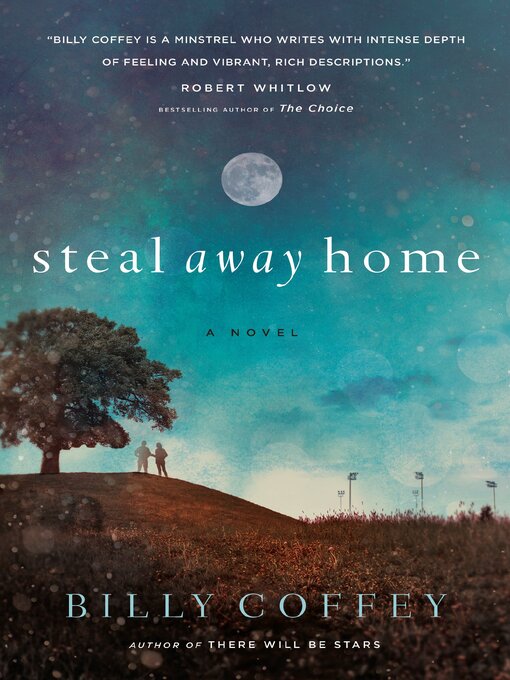 Title details for Steal Away Home by Billy Coffey - Available